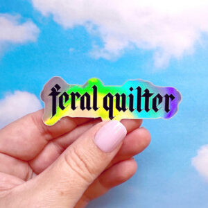 Feral Notions Feral Quilter Sticker
