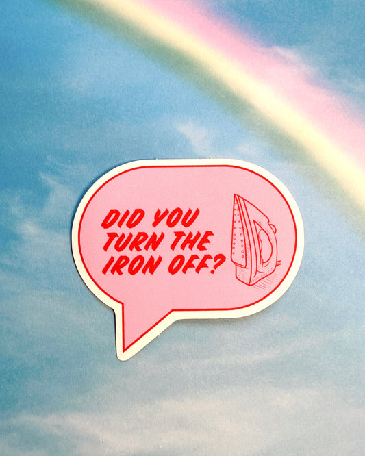 Feral Notions Did You Turn The Iron Off? Sticker