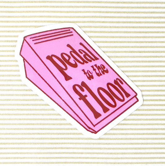 Feral Notions Pedal to the Floor Sticker
