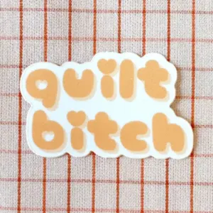 Feral Notions Quilt Bitch Sticker