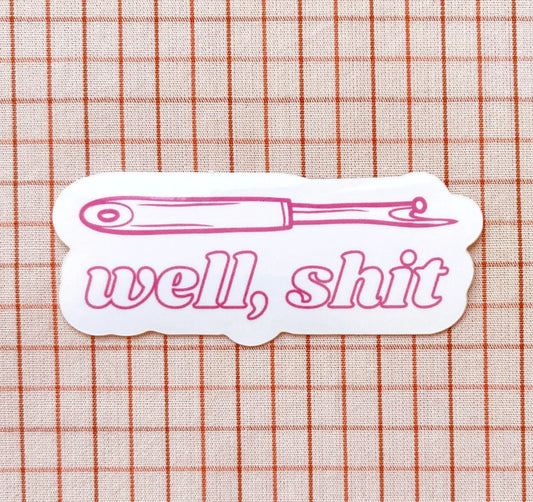 Feral Notions Well, Shit Seam Ripper Sticker Fuschia