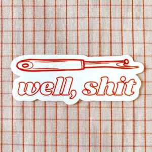 Feral Notions Well, Shit Seam Ripper Sticker Red
