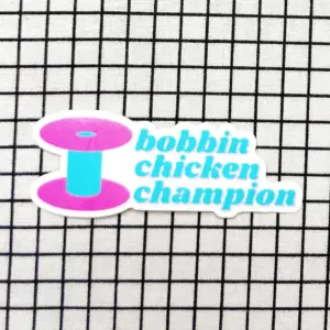 Feral Notions Bobbin Chicken Champion Sticker