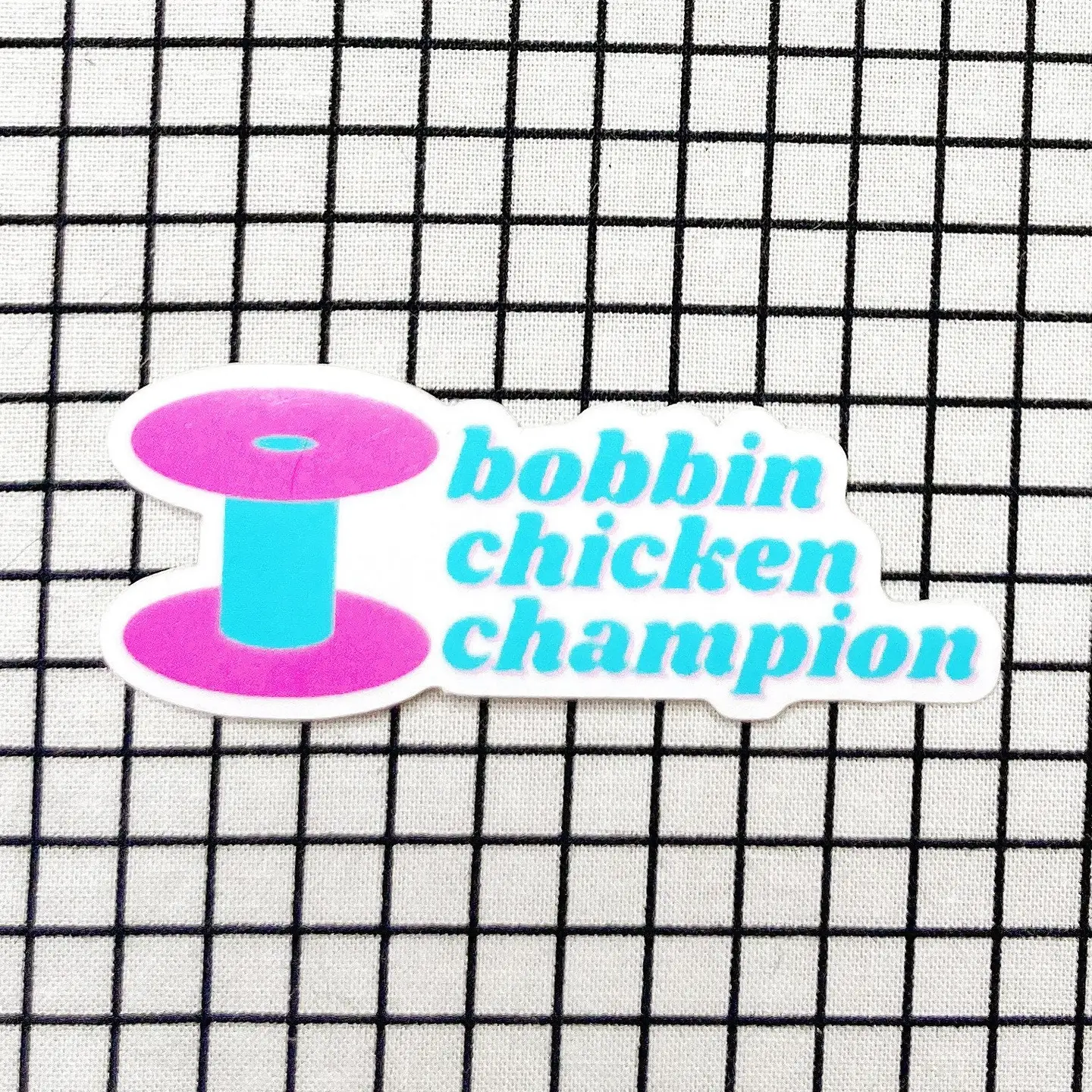 Feral Notions Bobbin Chicken Champion Sticker